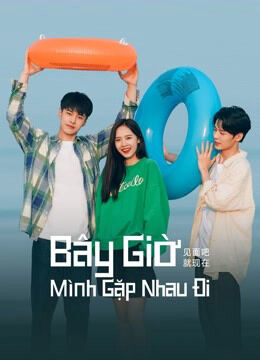 Hình ảnh phim Bây Giờ Mình Gặp Nhau Đi