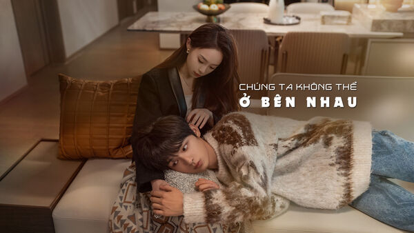 Poster phim Chúng Ta Không Thể Ở Bên Nhau