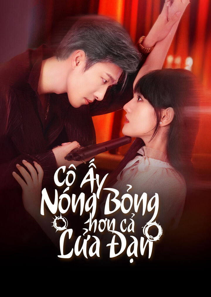 Tập 1 phim Cô Ấy Nóng Bỏng Hơn Cả Lửa Đạn