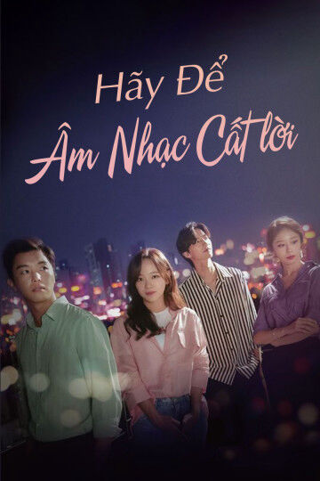 Tập 1 phim Để Âm Nhạc Cất Lời