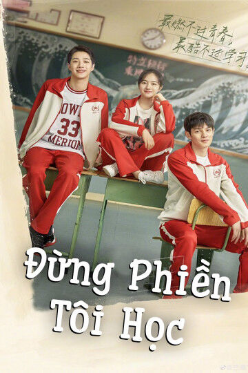 Hình ảnh phim Đừng Phiền Tôi Học