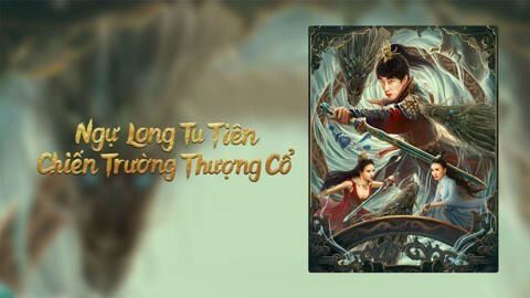 Poster phim Ngự Long Tu Tiên: Chiến Trường Thượng Cổ