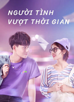 Tập 1 phim Người Tình Vượt Thời Gian
