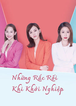 Hình ảnh phim Những Rắc Rối Khi Khởi Nghiệp