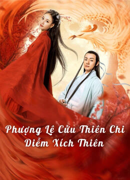 Hình ảnh phim Phượng Lệ Cửu Thiên – Diễm Xích