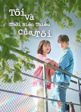 Tập 1 phim Tôi Và Thời Niên Thiếu Của Tôi