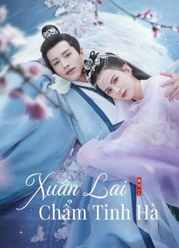 Hình ảnh phim Xuân Lai Chẩm Tinh Hà