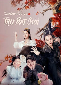 Hình ảnh phim Xuân Quang Xán Lạn Trư Bát Giới